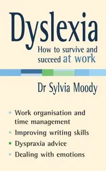Dyslexia: How to survive and succeed at work, Paperback/Sylvia Moody