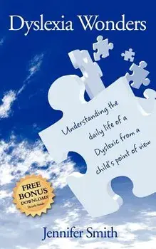 Dyslexia Wonders: Understanding the Daily Life of a Dyslexic from a Child's Point of View, Paperback/Jennifer Smith