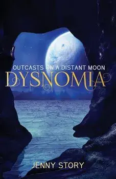 Dysnomia: Outcasts On a Distant Moon, Paperback/Jenny Story