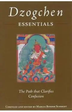 Dzogchen Essentials: The Path That Clarifies Confusion - Padmasambhava