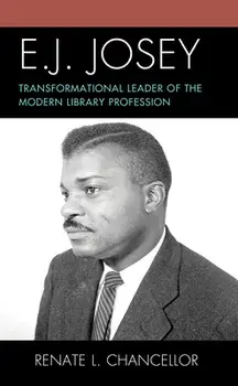 E. J. Josey: Transformational Leader of the Modern Library Profession, Paperback/Renate L. Chancellor