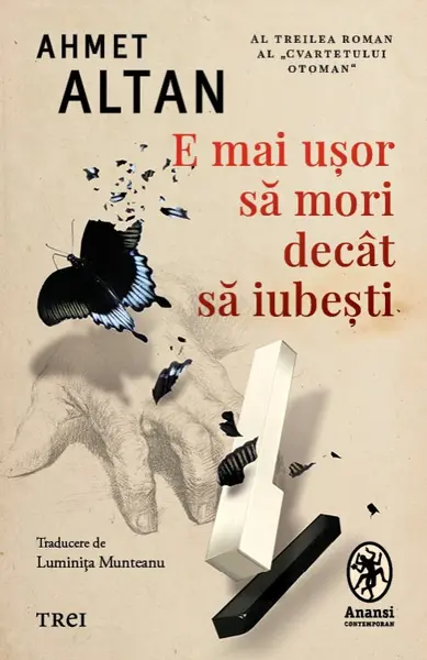 E mai ușor să mori decât să iubești (seria Cvartetul Otoman, vol.3) - Ahmet Altan