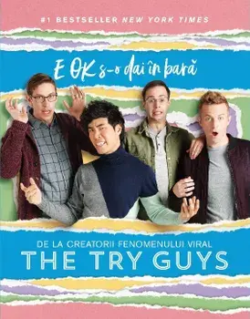 E Ok s-o dai in bara. De la creatorii fenomenului viral/The Try Guys