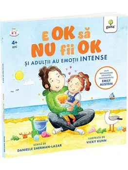 E OK sa nu fii OK. Si adultii au emotii intense/Danielle Sherman-Lazar