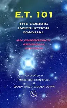 E.T. 101: The Cosmic Instruction Manual, Paperback/Diana Luppi