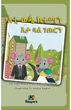 E'ti Wedi Keteman E'ta Gu'al G'eTern- The Town Mouse and the Country Mouse - Tigrinya Children's Book - Nadia Rajput