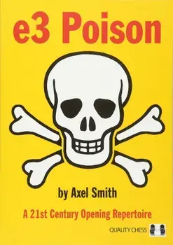 E3 Poison: A 21st Century Opening Repertoire, Paperback/Axel Smith