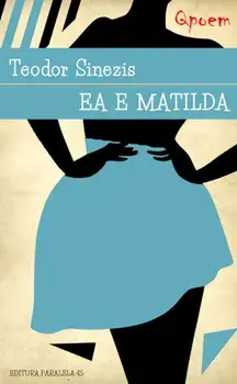 Ea e Matilda/Ioan Claudiu Pipirigeanu