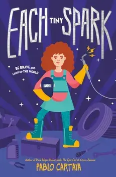 Each Tiny Spark, Paperback/Pablo Cartaya