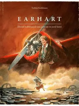 Earhart. Zborul indraznet al unei soricute in jurul lumii/Torben Kuhlmann
