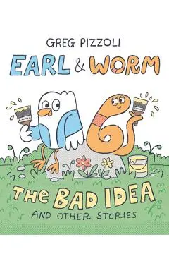 Earl & Worm #1: The Bad Idea and Other Stories - Greg Pizzoli