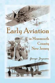 Early Aviation in Monmouth County, New Jersey, Paperback/George Joynson