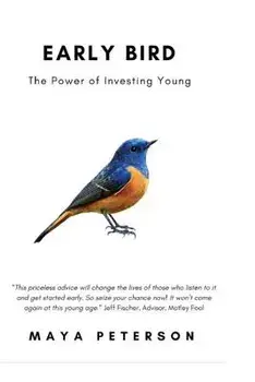 Early Bird: The Power of Investing Young, Paperback/Maya R. Peterson