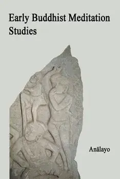 Early Buddhist Meditation Studies, Paperback/Analayo