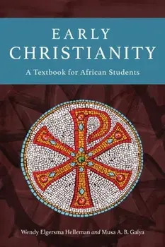 Early Christianity: A Textbook for African Students, Paperback/Wendy Elgersma Helleman