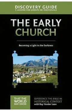 Early Church Discovery Guide: Becoming a Light in the Darkness - Ray Vander Laan