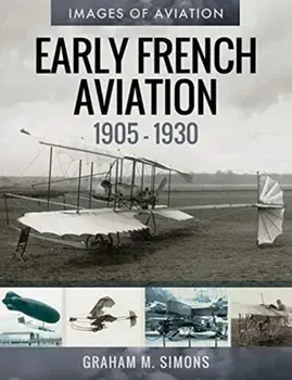Early French Aviation, 1905-1930, Paperback/Simons, Graham M