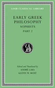 Early Greek Philosophy, Volume IX. Sophists, Part 2, Hardback/***