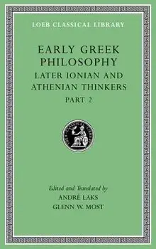 Early Greek Philosophy, Volume VII: Later Ionian and Athenian Thinkers, Part 2, Hardcover/Andre Laks