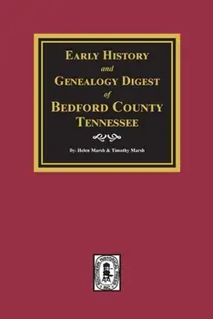 Early History and Genealogy Digest of Bedford County, Tennessee, Paperback/Helen Marsh