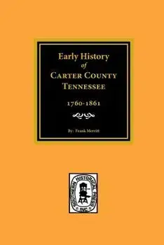 Early History of Carter County, Tennessee, Paperback/Frank Merritt
