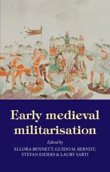 Early Medieval Militarisation, Paperback/Laury (Senior lecturer) Sarti