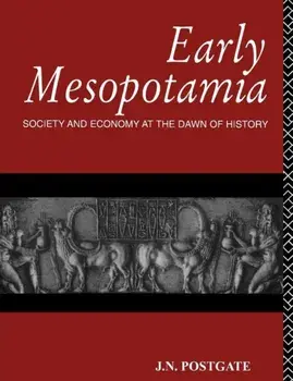 Early Mesopotamia. Society and Economy at the Dawn of History, Paperback/Nicholas Postgate