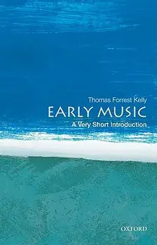 Early Music: A Very Short Introduction, Paperback/Thomas Forrest Kelly