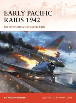 Early Pacific Raids 1942. The American Carriers Strike Back, Paperback/Brian Lane Herder