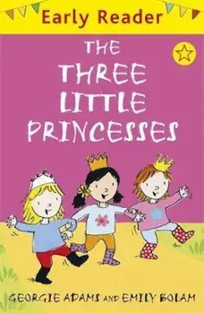 Early Reader: The Three Little Princesses, Paperback/Georgie Adams