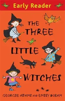 Early Reader: The Three Little Witches Storybook, Paperback/Georgie Adams