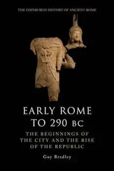Early Rome to 290 BC, Paperback/Guy Bradley