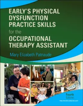 Early's Physical Dysfunction Practice Skills for the Occupational Therapy Assistant, Hardback/Mary Elizabeth Dhsc Otr/L Patnaude