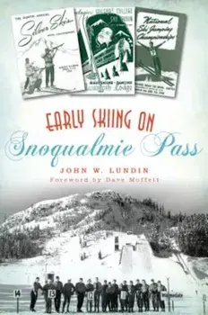 Early Skiing on Snoqualmie Pass, Paperback/John W. Lundin