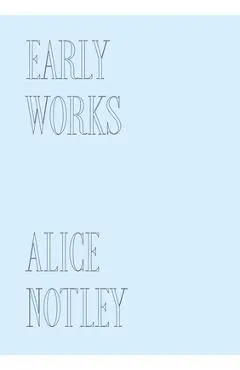 Early Works - Alice Notley