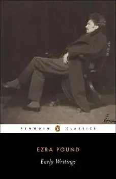 Early Writings (Pound, Ezra): Poems and Prose, Paperback/Ezra Pound