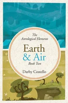 Earth and Air: The Astrological Elements Book 2, Paperback/Darby Costello