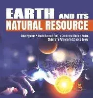 Earth and Its Natural Resource - Solar System & the Universe - Fourth Grade Non Fiction Books - Children's Astronomy & Space Books/***