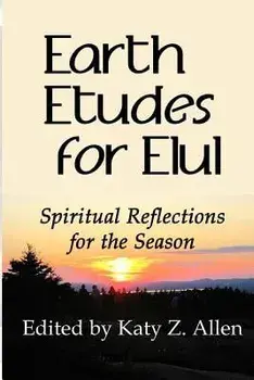 Earth Etudes for Elul: Spiritual Reflections for the Season, Paperback/Katy Z. Allen