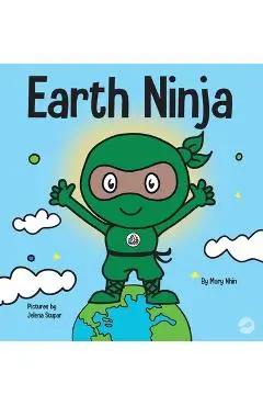 Earth Ninja: A Children's Book About Recycling, Reducing, and Reusing - Mary Nhin