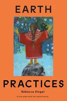 Earth Practices, Paperback/Rebecca Singer