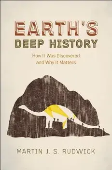 Earth's Deep History: How It Was Discovered and Why It Matters, Paperback/Martin J. S. Rudwick