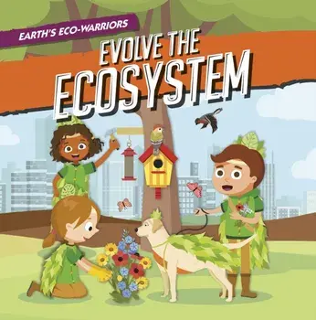Earth's Eco-Warriors Evolve the Ecosystem, Paperback/Shalini Vallepur