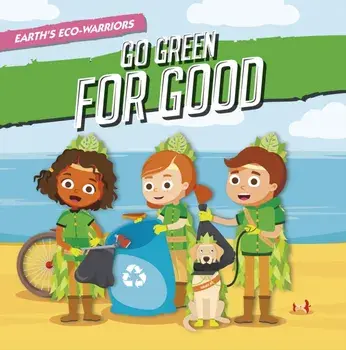 Earth's Eco-Warriors Go Green for Good, Paperback/Shalini Vallepur