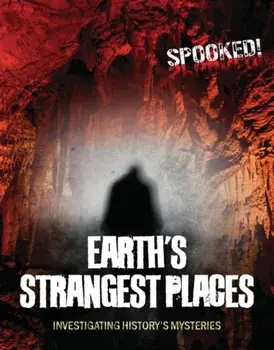 Earth's Strangest Places. Investigating History's Mysteries, Paperback/Louise A Spilsbury