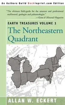 Earth Treasures, Vol. 1: Northeastern Quadrant, Paperback/Allan W. Eckert