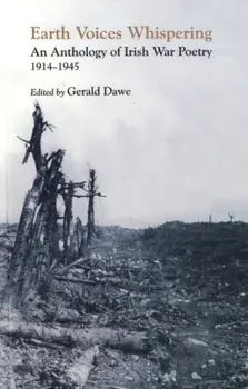 Earth Voices Whispering. An Anthology of Irish War Poetry 1914-45, Paperback/Gerald Dawe