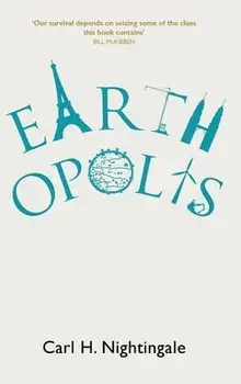 Earthopolis. A Biography of Our Urban Planet, Hardback/***