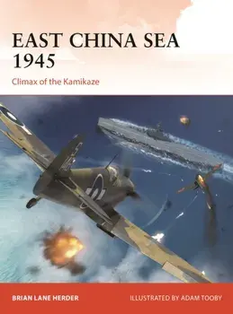 East China Sea 1945. Climax of the Kamikaze, Paperback/Brian Lane Herder