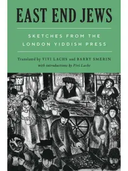 East End Jews. Sketches from the London Yiddish Press, Paperback/***